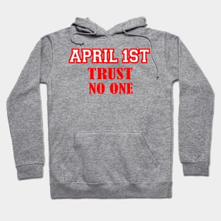 april 1 st trust no one Hoodie